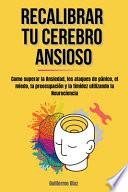 Recalibrar Tu Cerebro Ansioso
