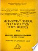 Recensement général de la population et des habitats [1975]: Données socio-economiques milieu urbain. Scolarisation et alphabetisation urbain. [v. 8.] Données demographiques milieu urbain et rural. Situation matrimoniale - nationalité