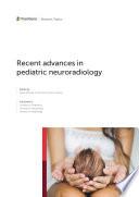 Recent Advances in Pediatric Neuroradiology