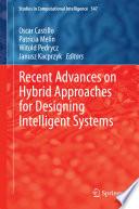Recent Advances on Hybrid Approaches for Designing Intelligent Systems