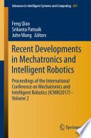 Recent Developments in Mechatronics and Intelligent Robotics