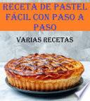 Receta De Pastel Receta Fácil con Paso a Paso Varias Recetas