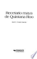 Recetario maya de Quintana Roo