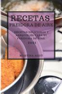 Recetas Freidora de Aire 2021 (Air Fryer Recipes Spanish Edition)