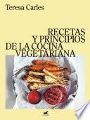 Recetas y principios de la comida vegetariana / Recipes and Principles of Vegeta rian Cooking