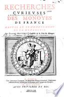 Recherches curieuses des monnoyes de France depuis le commencement de la monarchie