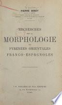Recherches sur la morphologie des Pyrénées orientales franco-espagnoles