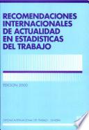Recomendaciones internacionales de actualidad en estadísticas del trabajo. Edición 2000