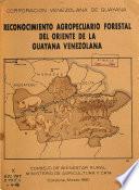 Reconocimiento agropecuario forestal del oriente de la Guayana Venezolana