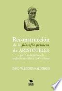 Reconstrucción de la filosofía primera de Aristóteles a partir de la crítica a la tradición metafísica de Occidente