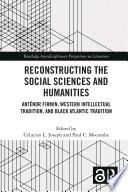 Reconstructing the Social Sciences and Humanities