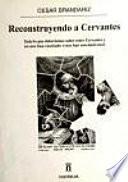 Reconstruyendo a Cervantes