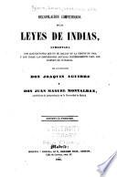 Recopilación compendiada de las Leyes de Indias aumentada con algunas notas que no se hallan en la edición de 1841 y con todas las disposiciones dictadas posteriormente para los dominios de ultramar