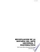 Recopilación de la historia del arte universal y guatemalteco