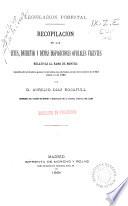 Recopilación de las leyes, decretos y demás disposiciones oficiales vigentes relativas al ramo de montes