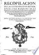 Recopilacion de las leyes destos reynos hecha por mandato de la Magestad Catolica del Rey don Felipe Segundo nuestro señor. que se ha mandado imprimir con, 1