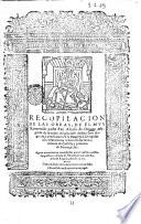 Recopilacion de las obras, de el muy reuerendo padre fray Alonso de Orozco, religioso de la orden del glorioso doctor sant Augustin, y predicador de su magestad. Dirigidas a la serenissima senora dona Iuana, infanta de Castilla, y princesa de Portogal, &c. Agora nueuamente emendadas por el mismo auctor