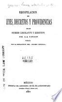 Recopilacion de leyes, decretos y providencias de los poderes legislativo y ejecutivo de la union