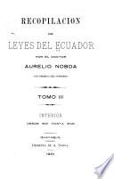 Recopilación de leyes del Ecuador: Interior, desde 1821 hasta1846