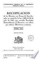 Recopilación de los decretos con fuerza de ley dictados en virtud de la ley 7,200, de 18 de julio de 1942, que concedió facultades extraordinarias al Ejecutivo con índices por número, ministerios y materias,