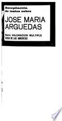 Recopilación de textos sobre José María Arguedas