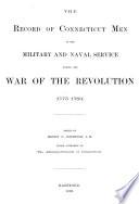 Record of Service of Connecticut Men in the I. War of the Revolution, II. War of 1812, III. Mexican War