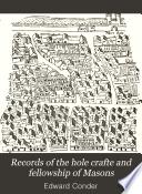 Records of the Hole Crafte and Fellowship of Masons