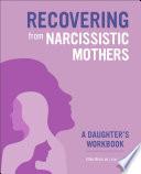 Recovering from Narcissistic Mothers