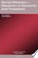 Rectal Diseases—Advances in Research and Treatment: 2012 Edition