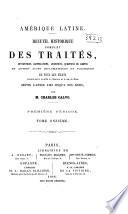 Recueil complet des traités, conventions, capitulations, armistices et autres actes diplomatiques de tous les états de l'Amérique latine compris entre le golfe du Méxique et le cap de Horn