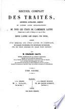 Recueil complet des traités ... et autres actes diplomatiques de tous les états de l'Amérique latine, depuis l'année 1493, par C. Calvo. le période. 11 tom. 2e période, tom.1-5