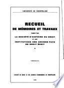 Recueil de mémoires et travaux publié par la Société d'histoire du droit et des institutions des anciens pays de droit écrit