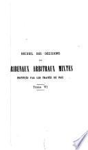 Recueil des décisions des tribunaux arbitraux mixtes, institués par les traités de paix, publié sous le haut patronage de mm