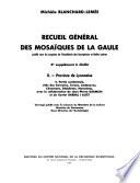 Recueil général des mosaïques de la Gaule: Province de Lyonnaise: fasc. 1. Lyon, par H. Stern. fasc. 2. Partie sud-est, par H. Stern et M. Blanchard-Lemée. fasc. 3. Partie centrale, par J.-P. Darmon et H. Lavagne. fasc. 5. Partie nord-ouest., par Jean-Pierre Darmon
