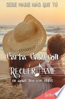 Recuérdame. En donde sea que estés (Serie Nadie más que tú 4)