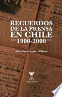 Recuerdos de la prensa en Chile 1900-2000