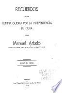 Recuerdos de la ultima guerra por la independencia de Cuba