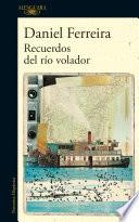 Recuerdos del río volador