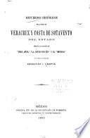 Recuerdos históricos de la ciudad de Veracruz y Costa de Sotavento del estado durante las campañas de tres años,la intervención y el imperio,