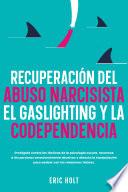 Recuperación del abuso narcisista, el gaslighting y la codependencia