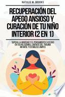 Recuperación del Apego Ansioso y Curación de Tu Niño Interior (2 en 1)