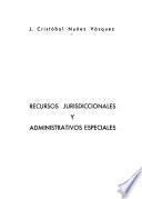 Recursos jurisdiccionales y administrativos especiales