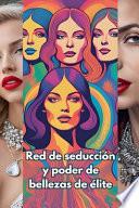 Red de seducción y poder de bellezas de élite