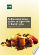 REDES COMUNITARIAS Y AVANCES DE SUPERVISIÓN EN TRABAJO SOCIAL