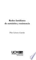 Redes familiares de sumisión y resistencia