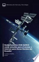 Redes Satélites DVB-S2/RCS como solución para el acceso a Internet para Zonas Rurales del Ecuador