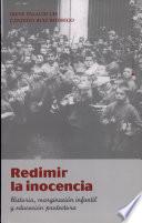 Redimir la inocencia. Historia, marginación infantil y educación protectora
