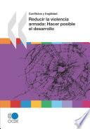 Reducir la violencia armada Hacer posible el desarrollo