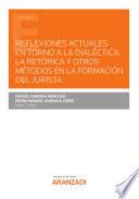 Reflexiones actuales en torno a la dialéctica, la retórica y otros métodos en la formación del jurista