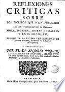 Reflexiones criticas sobre los escritos que han publicado los DD. y Cathedraticos de Medicina Manuel Morera, Joseph Gossalbes y Luis Nicolau, respeto de la ultima enfermedad de Vicente Navarro ...